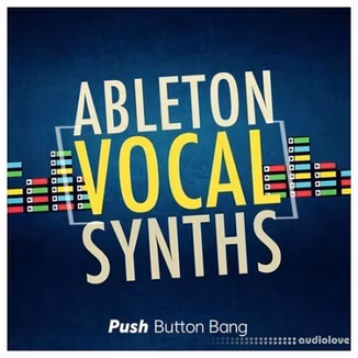 Push Button Bang Ableton Vocal Synths [DAW Templates]