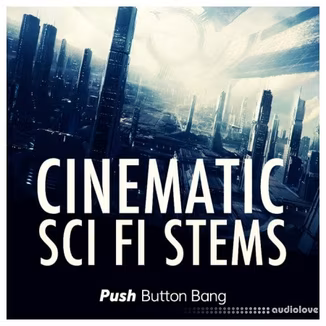 Push Button Bang Cinematic Sci Fi Stems [WAV]