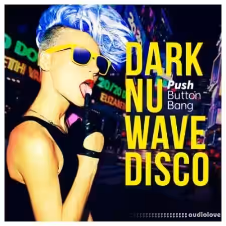 Push Button Bang Dark Nu Wave Disco [MULTiFORMAT] - Sample Pack Artwork