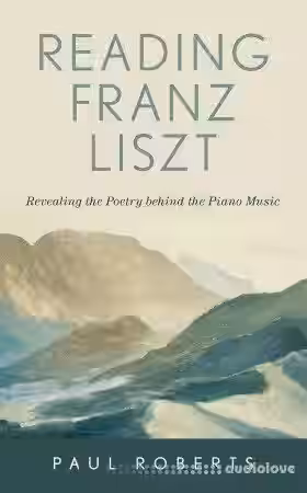 Reading Franz Liszt: Revealing the Poetry Behind the Piano Music - Sample Pack Artwork