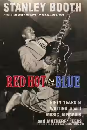 Red Hot and Blue: Fifty Years of Writing About Music, Memphis, and Motherf**kers - Sample Pack Artwork