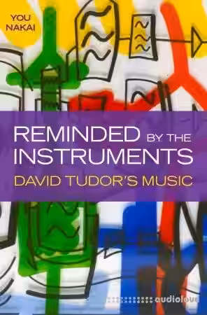 Reminded by the Instruments: David Tudor's Music - Sample Pack Artwork