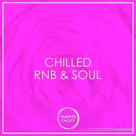 Samples Choice Chilled RnB And Soul [WAV, MiDi] - Sample Pack Artwork