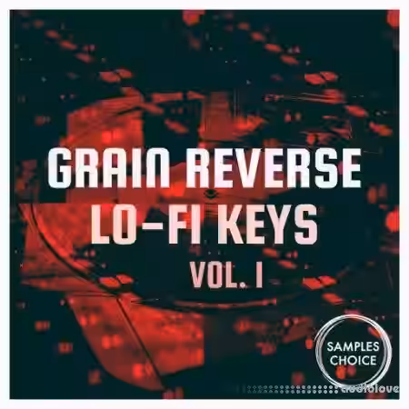 Samples Choice Grain Reverse Lo-fi Keys Vol 1 [WAV] - Sample Pack Artwork