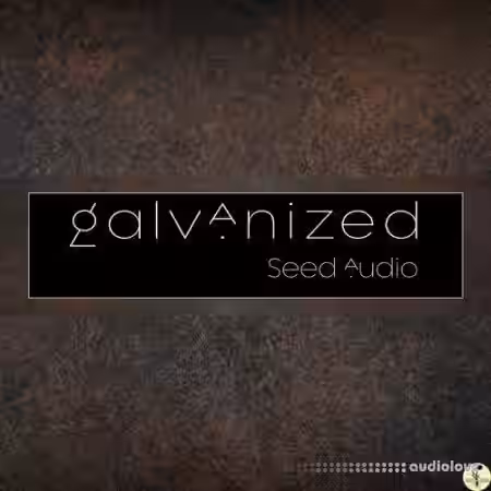 Seed Audio Galvanized [Synth Presets] - Sample Pack Artwork