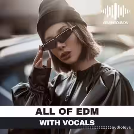 Seven Sounds All Of EDM [WAV, MiDi, Synth Presets] - Sample Pack Artwork
