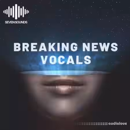 Seven Sounds Breaking News Vocals [WAV, MiDi] - Sample Pack Artwork