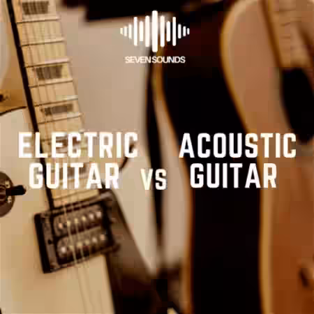 Seven Sounds Electric Guitar vs Acoustic Guitar [WAV] - Sample Pack Artwork