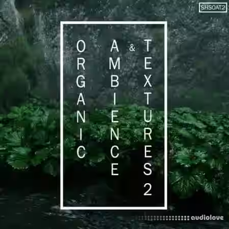 ShamanStems Organic Ambience And Textures 2 [WAV] - Sample Pack Artwork