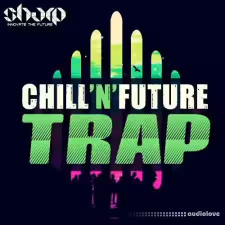 Sharp Chill'n'Future Trap [WAV, MiDi, Synth Presets] - Sample Pack Artwork