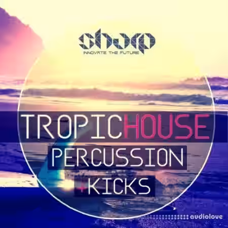 SHARP Tropic House Percussion and Kicks [WAV, MiDi] - Sample Pack Artwork