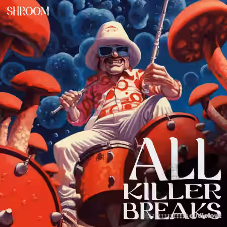 Shroom All Killer Breaks [WAV] - Sample Pack Artwork