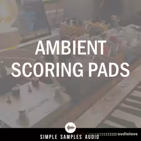 Simple Samples Audio Ambient Scoring Pads v2.0.0 [KONTAKT] - Sample Pack Artwork