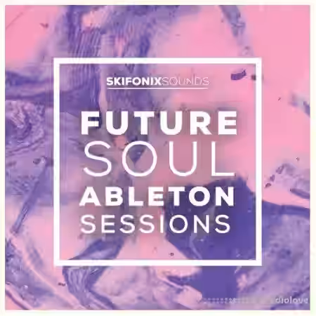 Skifonix Sounds Future Soul Ableton Sessions [WAV, MiDi, Synth Presets, DAW Templates] - Sample Pack Artwork