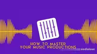 SkillShare How to Master Your Music Productions [TUTORiAL]