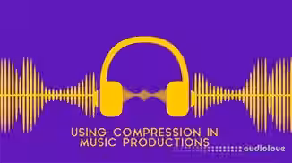 SkillShare Using Compression in Music Productions [TUTORiAL]