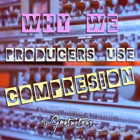 SkillShare Why Do We Producers Use Audio Compression [TUTORiAL] - Sample Pack Artwork