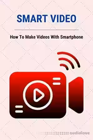 Smart Video: How To Make Videos With Smartphone: Mixing Audio Techniques - Sample Pack Artwork
