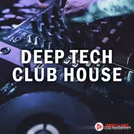 Smokey Loops Deep Tech Club House [WAV] - Sample Pack Artwork