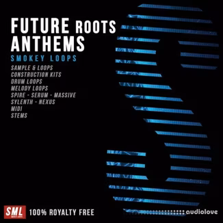 Smokey Loops Future Roots Anthems [WAV, MiDi, Synth Presets]