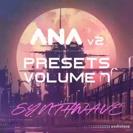 Sonic Academy ANA 2 Presets Vol.7 Synthwave [Synth Presets] - Sample Pack Artwork