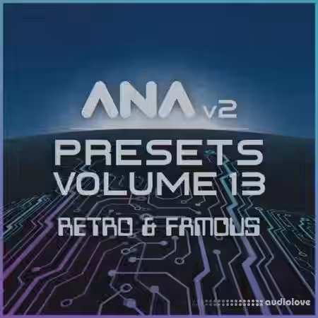 Sonic Academy Ana 2 Presets Volume 13 Retro and Famous [Synth Presets] - Sample Pack Artwork