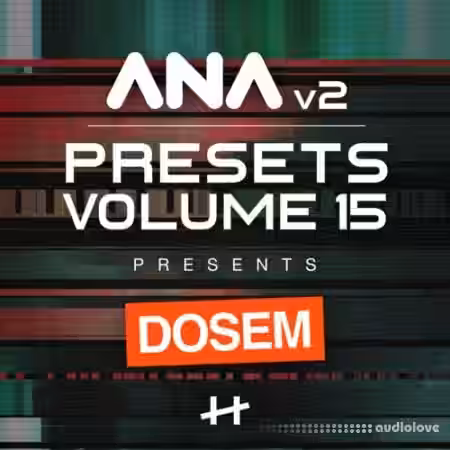 Sonic Academy ANA 2 Presets Volume 15 Dosem [Synth Presets] - Sample Pack Artwork