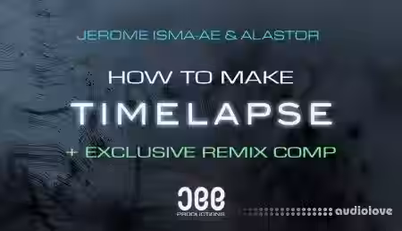 Sonic Academy How To Make Timelapse with Jerome Isma-Ae [TUTORiAL] - Sample Pack Artwork