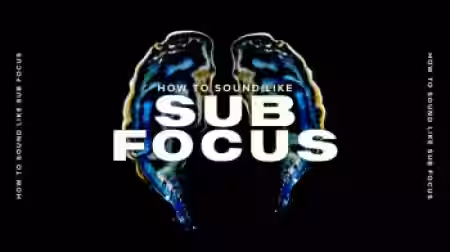 Sonic Academy How To Sound Like Sub Focus with Haterade [TUTORiAL] - Sample Pack Artwork