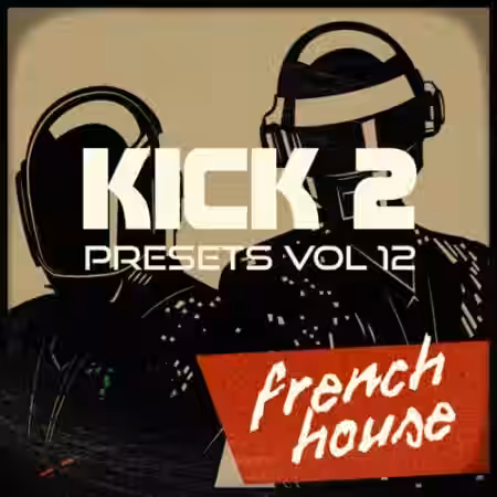 Sonic Academy Kick 2 Presets Vol.12 French House [Synth Presets] - Sample Pack Artwork