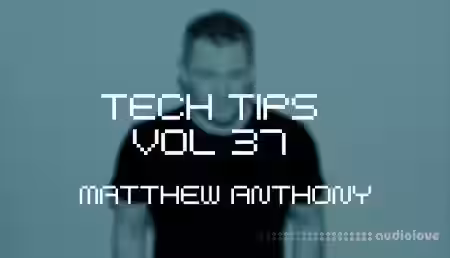Sonic Academy Tech Tips Volume 37 with Matthew Anthony [TUTORiAL] - Sample Pack Artwork