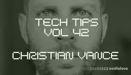 Sonic Academy Tech Tips Volume 42 with Christian Vance [TUTORiAL] - Sample Pack Artwork
