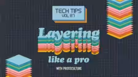Sonic Academy Tech Tips Volume 87 Layering Like A Pro with Protoculture [TUTORiAL] - Sample Pack Artwork