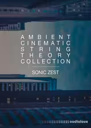 Sonic Zest Ambient Cinematic String Theory Collection [KONTAKT] - Sample Pack Artwork