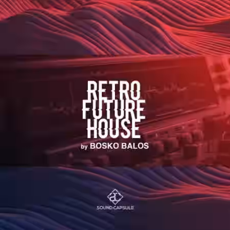 Sound Capsule Retro Future House Bosko Balos [WAV] - Sample Pack Artwork