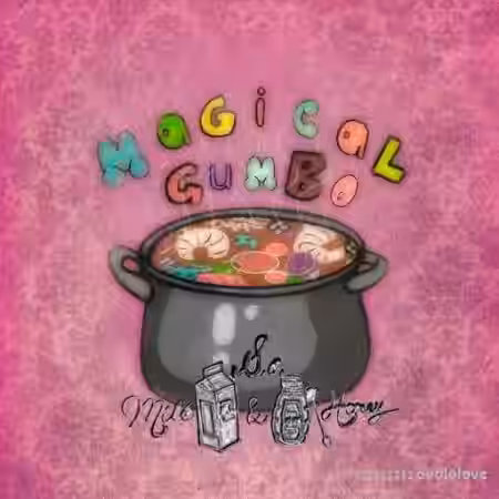 Sound of Milk and Honey Magical Gumbo [WAV] - Sample Pack Artwork