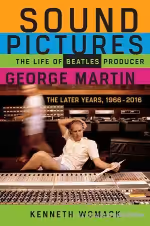 Sound Pictures: The Life of Beatles Producer George Martin, The Later Years, 1966–2016 - Sample Pack Artwork