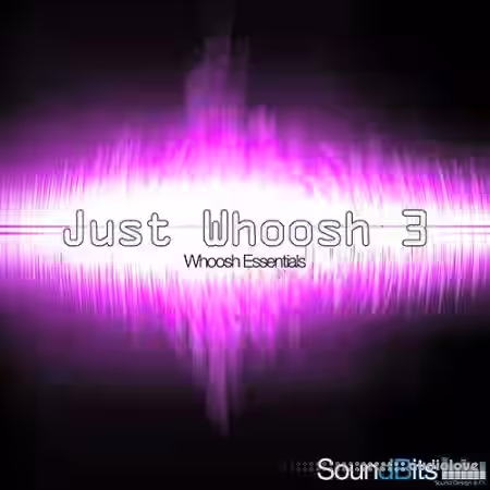 SoundBits Just Whoosh 3 Whoosh Essentials [WAV] - Sample Pack Artwork