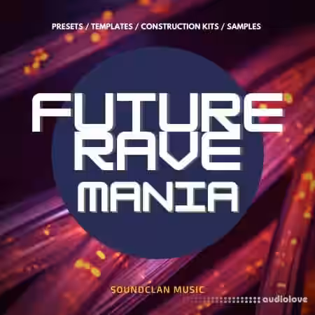 Soundclan Music Future Rave Mania [WAV, MiDi, DAW Templates, Synth Presets] - Sample Pack Artwork