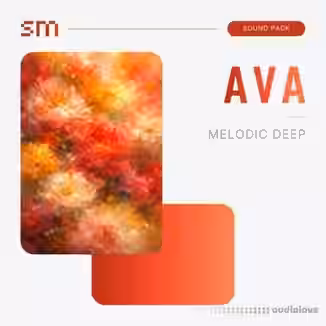 Sounds Mania AVA Melodic Deep Sound Pack [WAV, MiDi, Synth Presets, DAW Templates]