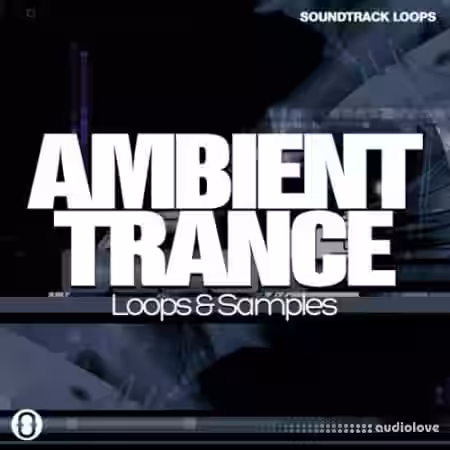 Soundtrack Loops Ambient Trance [WAV] - Sample Pack Artwork