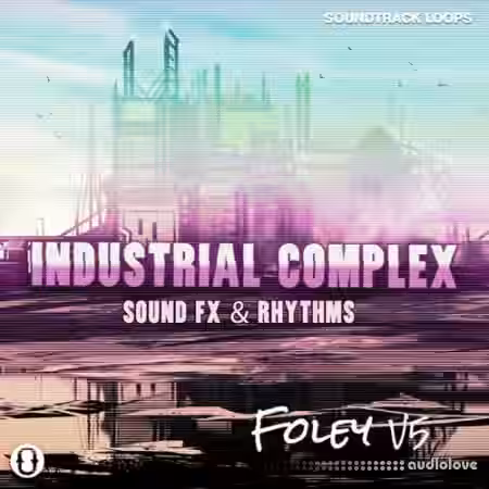 Soundtrack Loops Foley V5 Industrial Complex Sound Effects and Rhythms [WAV] - Sample Pack Artwork
