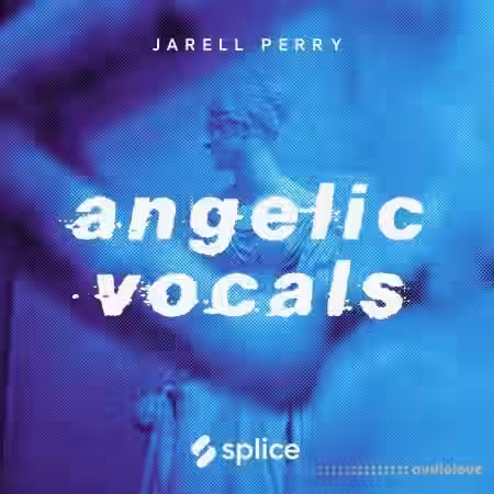 Splice Originals Angelic Vocals w Jarell Perry [WAV] - Sample Pack Artwork