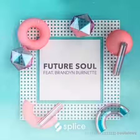 Splice Originals Future Soul Vol 1 with Brandyn Burnette [WAV, MiDi, Synth Presets] - Sample Pack Artwork