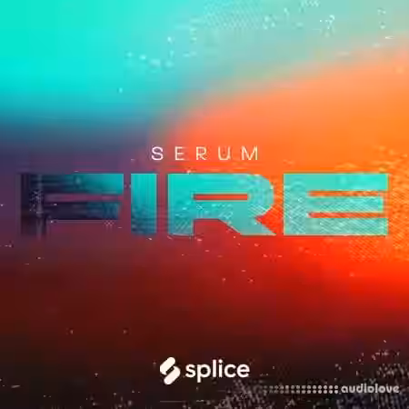 Splice Originals Serum Fire with Von Xon [WAV, MiDi, Synth Presets] - Sample Pack Artwork