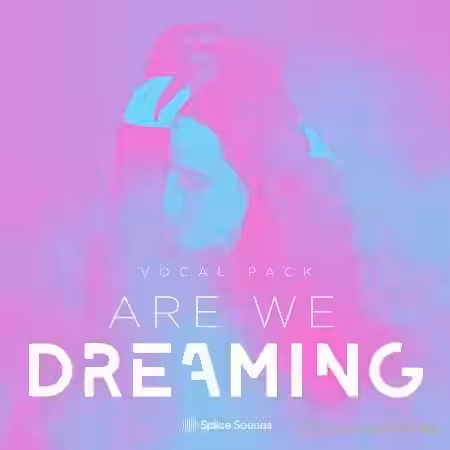 Splice Sounds Are We Dreaming Vocal Pack [WAV] - Sample Pack Artwork
