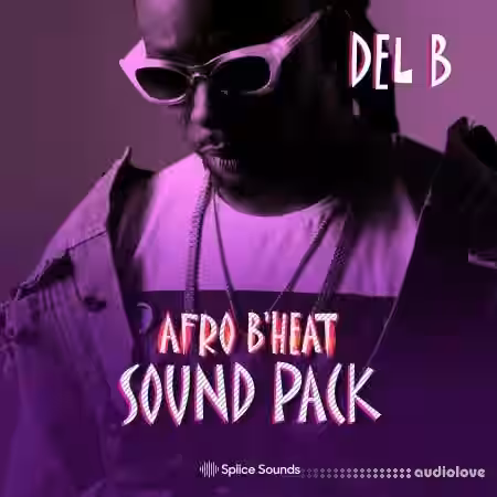 Splice Sounds Del B Afro B Heat Sound Pack [WAV] - Sample Pack Artwork