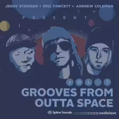 Splice Sounds Jerry Stringer + Eric Fawcett + Andrew Coleman Present Grooves from Outta Space Vol.1 [WAV] - Sample Pack Artwork