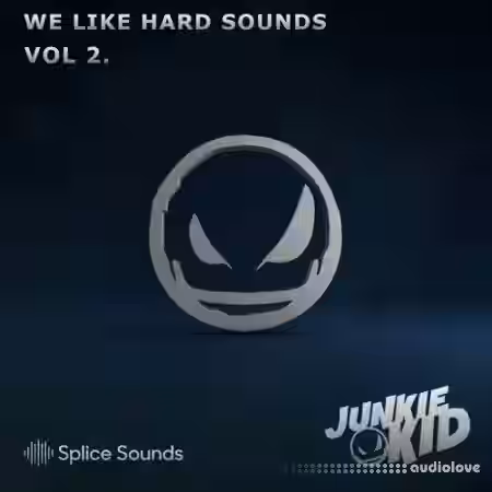 Splice Sounds Junkie Kid We Like Hard Sounds Vol.2 [WAV, MiDi, Synth Presets] - Sample Pack Artwork