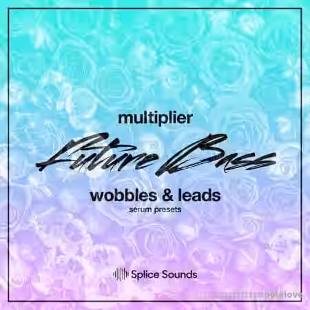 Splice Sounds Multiplier Future Bass Wobbles and Leads [Synth Presets] - Sample Pack Artwork